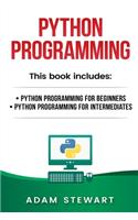 Python Programming: Python Programming for Beginners, Python Programming for Intermediates