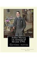 Arthur Mervyn: or, memoirs of the year 1793. By: Charles Brockden Brown: It was one of Brown's more popular novels, and is in many ways representative of Brown's d