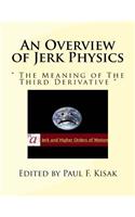 An Overview of Jerk Physics: The Meaning of the Third Derivative