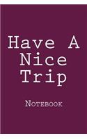 Have A Nice Trip