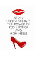 Never Underestimate the Power of Red Lipstick and High Heels
