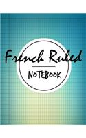 French Ruled Notebook: Graph Paper, Handwriting Practise, French Ruled Composition Book, Schools, Teachers, Offices, Students, Journal, Writing Blank Book, Workbook 120 pa