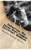 Defeating The Seven Most Common Spiritual Enemies