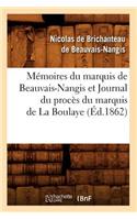 Mémoires Du Marquis de Beauvais-Nangis Et Journal Du Procès Du Marquis de la Boulaye (Éd.1862)