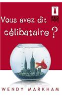Vous Avez Dit Celibataire ?