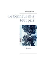 bonheur m'a tout pris
