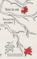 Vois la vie: Recueil de pensées