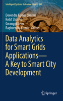 Data Analytics for Smart Grids Applications—A Key to Smart City Development: (247 Intelligent Systems Reference Library)