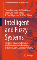 Intelligent and Fuzzy Systems: Intelligent Industrial Informatics and Efficient Networks Proceedings of the Infus 2024 Conference, Volume 2