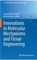 Innovations in Molecular Mechanisms and Tissue Engineering