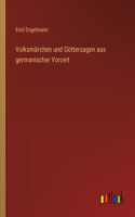 Volksmärchen und Göttersagen aus germanischer Vorzeit