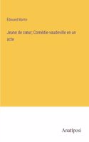 Jeune de coeur; Comédie-vaudeville en un acte