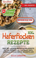 XXL Haferflocken Rezepte: Über 180+ leckere Haferflocken Rezepte mit viel Auswahl u.a. Overnight Oats, Granola, Cookies, Brote, Desserts uvm.