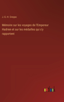 Mémoire sur les voyages de l'Empereur Hadrien et sur les médailles qui s'y rapportent