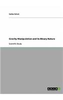 Gravity Manipulation and its Binary Nature