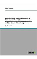Popularisierung der Wissenschaften im Kontext von Mond- oder Rüstungsforschungsprogrammen der UdSSR und den USA im Kalten Krieg