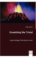 Ennobling the Trivial