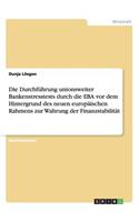 Durchführung unionsweiter Bankenstresstests durch die EBA vor dem Hintergrund des neuen europäischen Rahmens zur Wahrung der Finanzstabilität