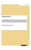 Erfolgsfaktoren der Kundengewinnung und der Kundenbindung im technischen Handel