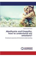 Alexthymia and Empathy, How to Understand Our Emotions?