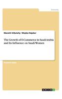 The Growth of E-Commerce in Saudi Arabia and Its Influence on Saudi Women
