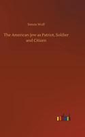 American Jew as Patriot, Soldier and Citizen