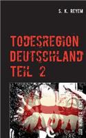 Todesregion Deutschland, Teil 2: Ihr Hunger endet nie