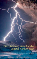 Entstehung einer Branche und ihre Normen-Krise