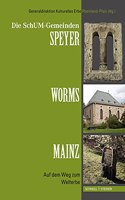 Die Schum-Gemeinden Speyer - Worms - Mainz: Auf Dem Weg Zum Welterbe