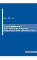 Rahmenwerksbasierte Konstruktion wertorientierter Entscheidungsunterstützungssysteme