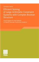 Efficient Solving of Large Arithmetic Constraint Systems with Complex Boolean Structure: Proof Engines for the Analysis of Hybrid Discrete-Continuous Systems(English)