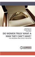 Do Women Truly Want a Man They Can't Have?