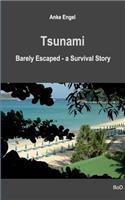 Tsunami: Barely Escaped - A Survival Story