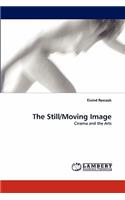 Still/Moving Image