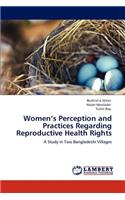 Women's Perception and Practices Regarding Reproductive Health Rights