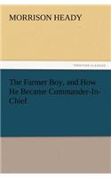 Farmer Boy, and How He Became Commander-In-Chief