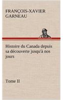 Histoire du Canada depuis sa découverte jusqu'à nos jours. Tome II