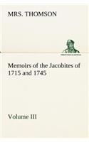 Memoirs of the Jacobites of 1715 and 1745 Volume III.