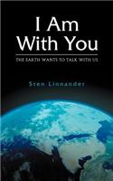 I Am with You. the Earth Wants to Talk with Us.