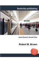 Robert M. Brown