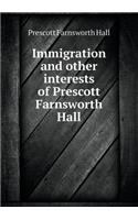 Immigration and Other Interests of Prescott Farnsworth Hall