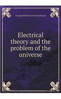 Electrical theory and the problem of the universe