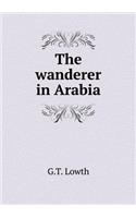 The wanderer in Arabia: (English)
