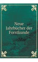 Neue Jahrbücher der Forstkunde