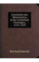 Geschichte Der Reformation in Der Grafschaft Oettingen, 1522-1569