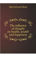 The Influence of Thought on Health, Wealth and Happiness