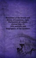 Personnel of the Senate and House of Commons, eight Parliament of Canada, elected June 23, 1896 portraits and biographies of the members