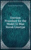Erection Procedure for the Model 32 Blue Streak Linotype