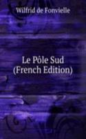 Le Pole Sud (French Edition)