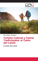 Turismo Cultural y Cantos Tradicionales: el Canto del Lololó